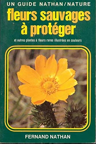 Fleurs sauvages a proteger... : et autres plantes a fleurs rares 9782092842171