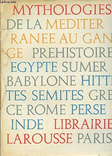 Mythologies de la méditerranée au gange. préhistoire - egypte, sumer, babylone, hittites, sémites, grèce, rome, perse, inde. ouvrage publié avec la ... j. herbert, o. herrenschmidt, p. meille.