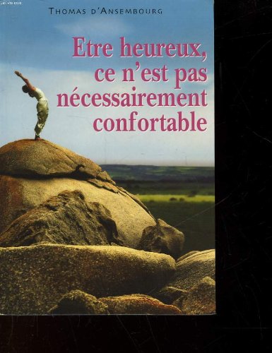 ETRE HEUREUX, CE N'EST PAS NECESSAIREMENT CONFORTABLE 9782702898864