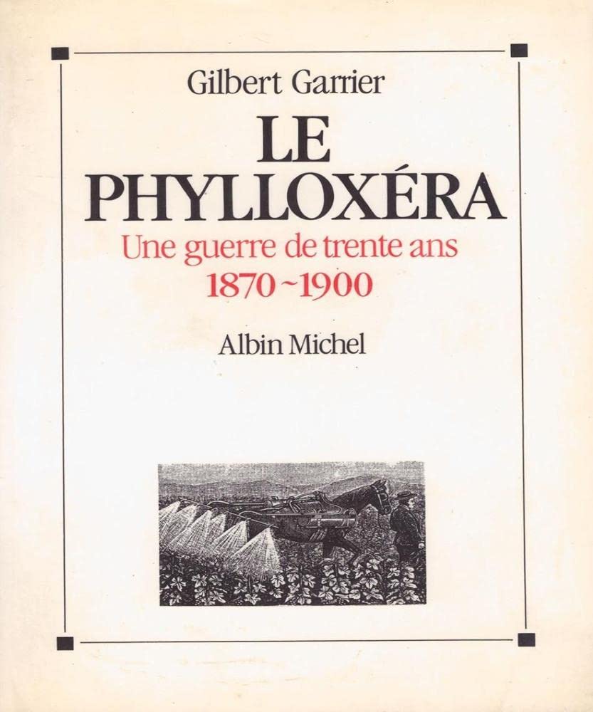 Le Phylloxéra: Une guerre de trente ans, 1870-1900 9782226038791