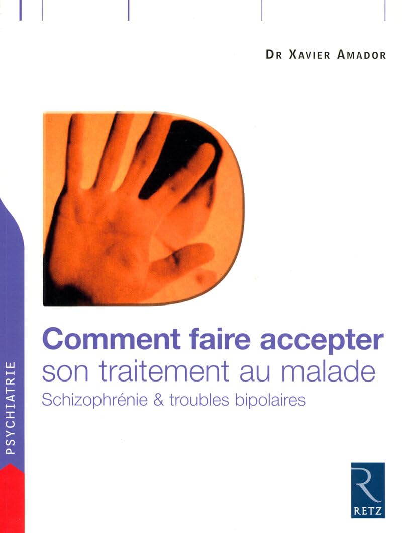 Comment faire accepter son traitement au malade: Schizophrénie & troubles bipolaires 9782725626819