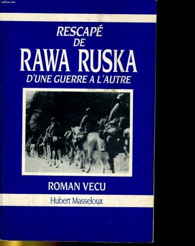 Rescape de rawa ruska. d'une guerre a l'autre