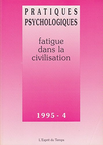 Pratiques psycho. 95-4 : Fatigue ds civ 9782908206579
