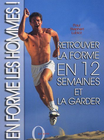 En forme les hommes !: Retrouver la forme en 12 semaines et la garder 9782012602892
