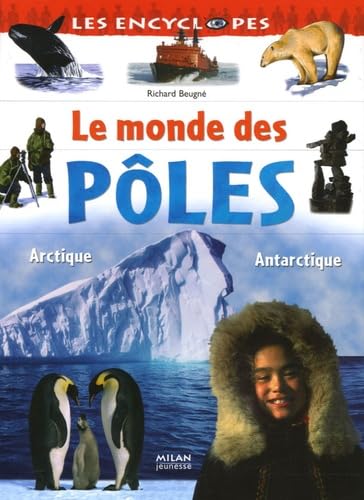 Le monde des pôles: Arctique Antarctique 9782745919717