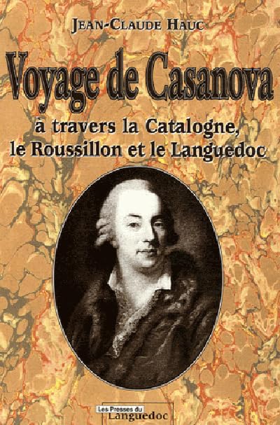 Voyage de Casanova : A travers la Catalogne, le Roussillon et le Languedoc 9782859983147