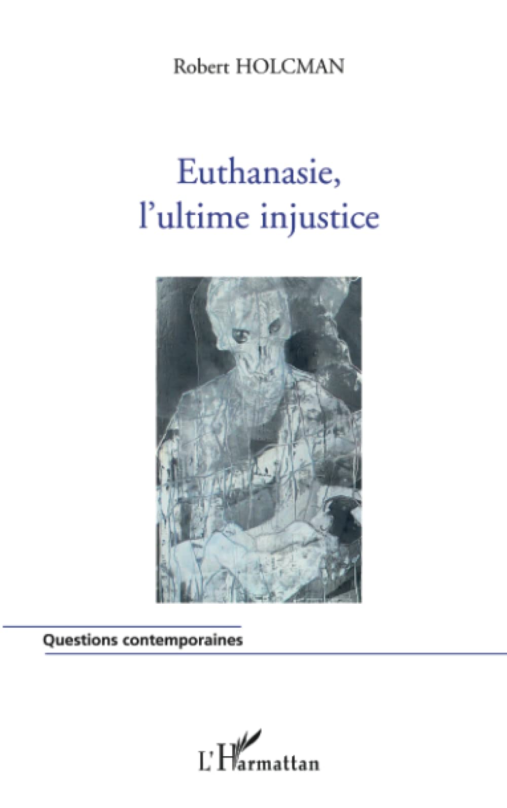Euthanasie, l'ultime injustice 9782296118591