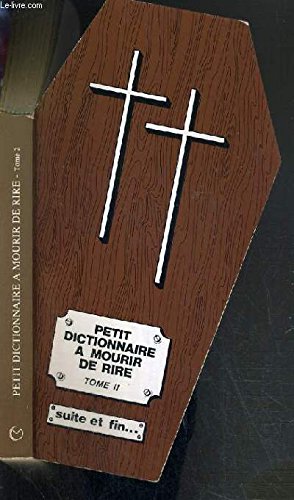 Petit Dictionnaire A Mourir De Rire. Tome 2 9782862740706
