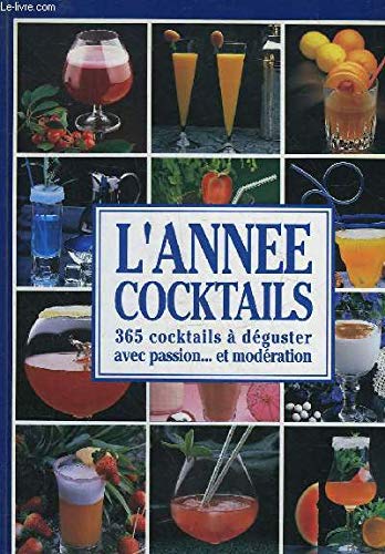 L'annee cocktails. 365 cocktails a deguster avec passion... et moderation 9782867212819