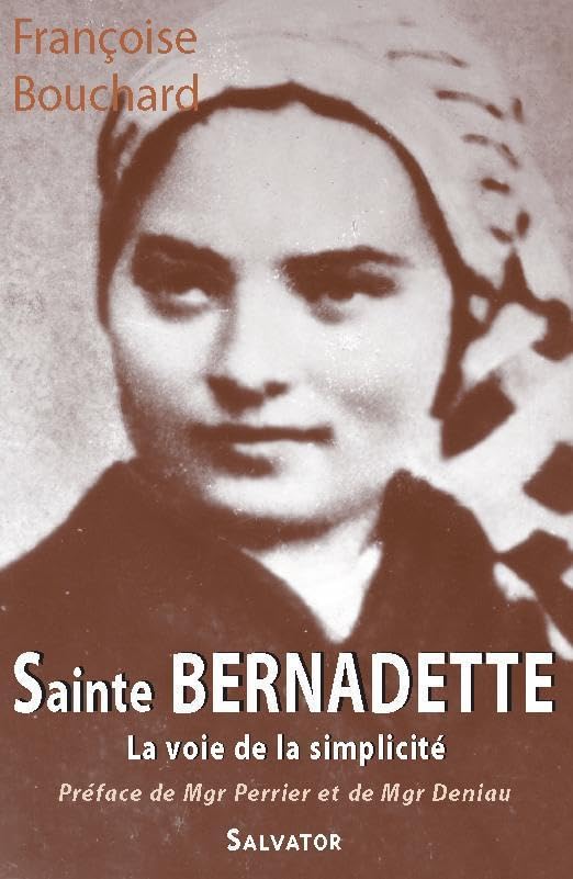 Sainte Bernadette : La voie de la simplicité (1844-1879) 9782706704215