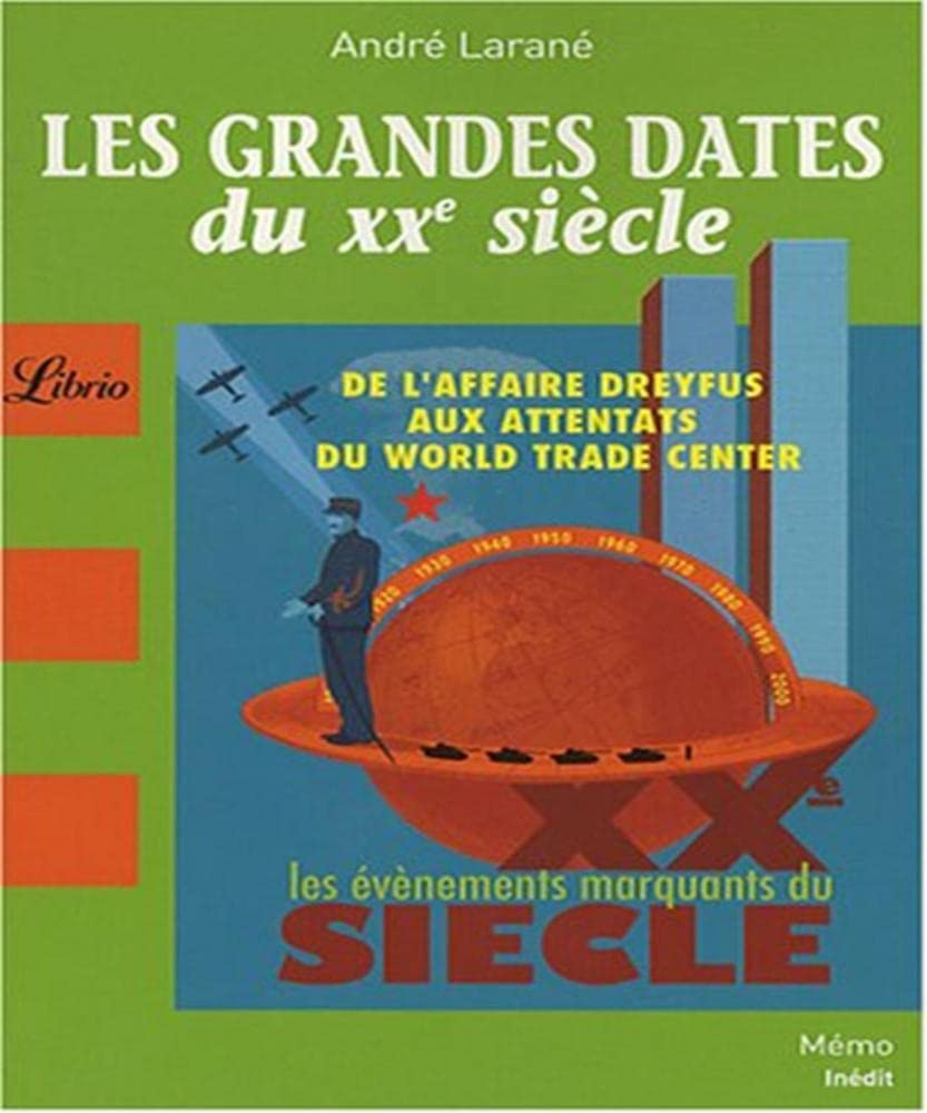 LES GRANDES DATES DU XXE SIECLE: DE L'AFFAIRE DREYFUS AUX ATTENTATS DU WORLD TRADE CENTER 9782290006818