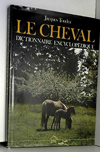 LE CHEVAL DICTIONNAIRE ENCYCLOPEDIQUE 9782738204561