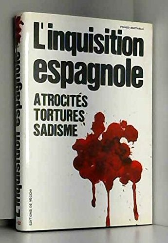 L'inquisition espagnole, atrocités, tortures, sadismes in-8° cart. 319 pp.