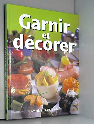Garnir et décorer : les plaisirs de la table 9782738215406