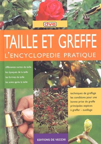Taille et greffe: L'encyclopédie pratique 9782732813462
