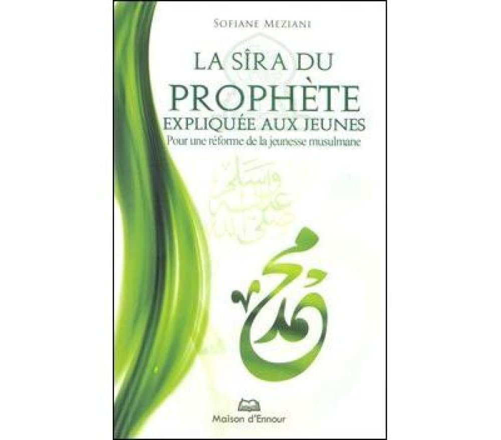Sira (la) du Prophète expliquée aux jeunes pour une réforme de la jeunesse musulmane 9782752400628