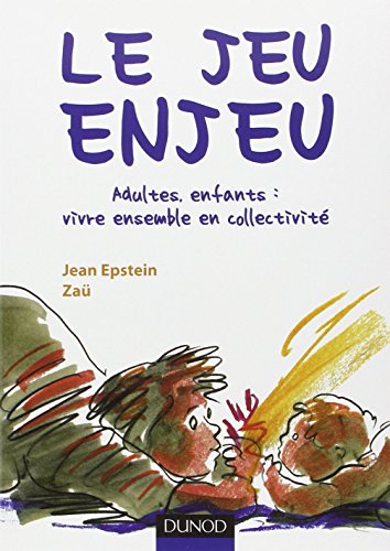 Le jeu enjeu - Adultes, enfants : vivre ensemble en collectivité: Adultes, enfants : vivre ensemble en collectivité 9782100566389