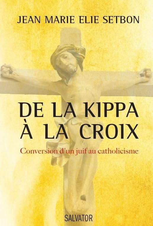 De la kippa à la croix : Conversion d'un Juif au catholicisme 9782706709944