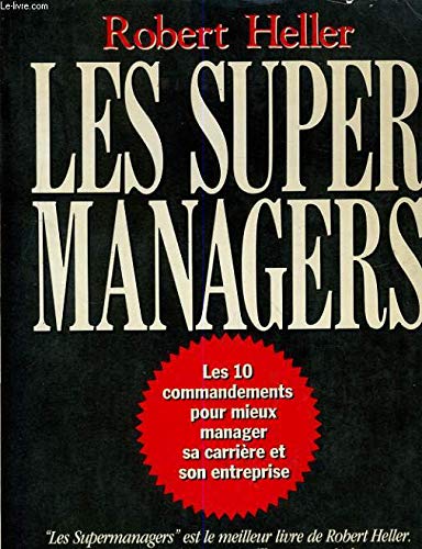 Les super managers : Les 10 commandements pour mieux manager sa carrière et son entreprise 9782226029720