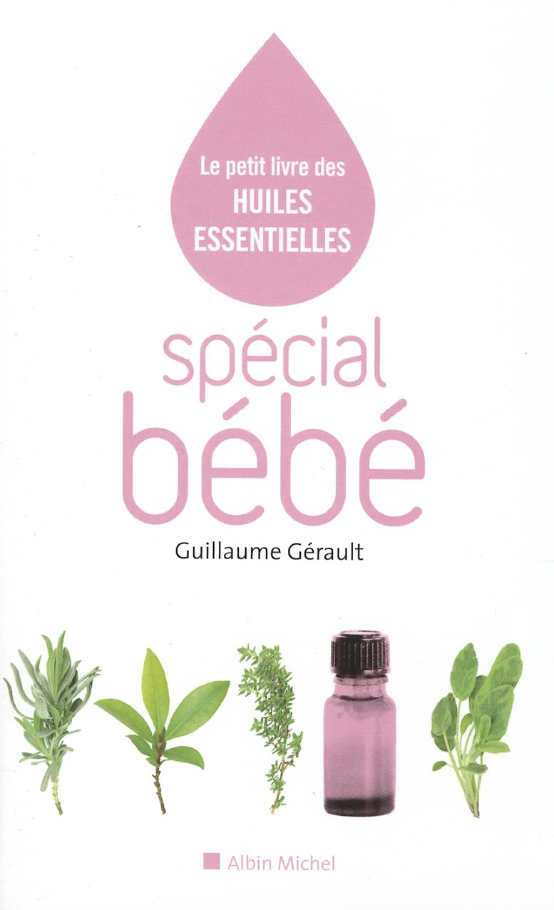 Spécial bébé: Le petit livre des huiles essentielles 9782226195272