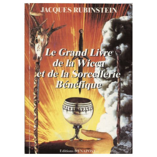Le grand livre de la wicca et de la sorcellerie bénéfique 9782909606033
