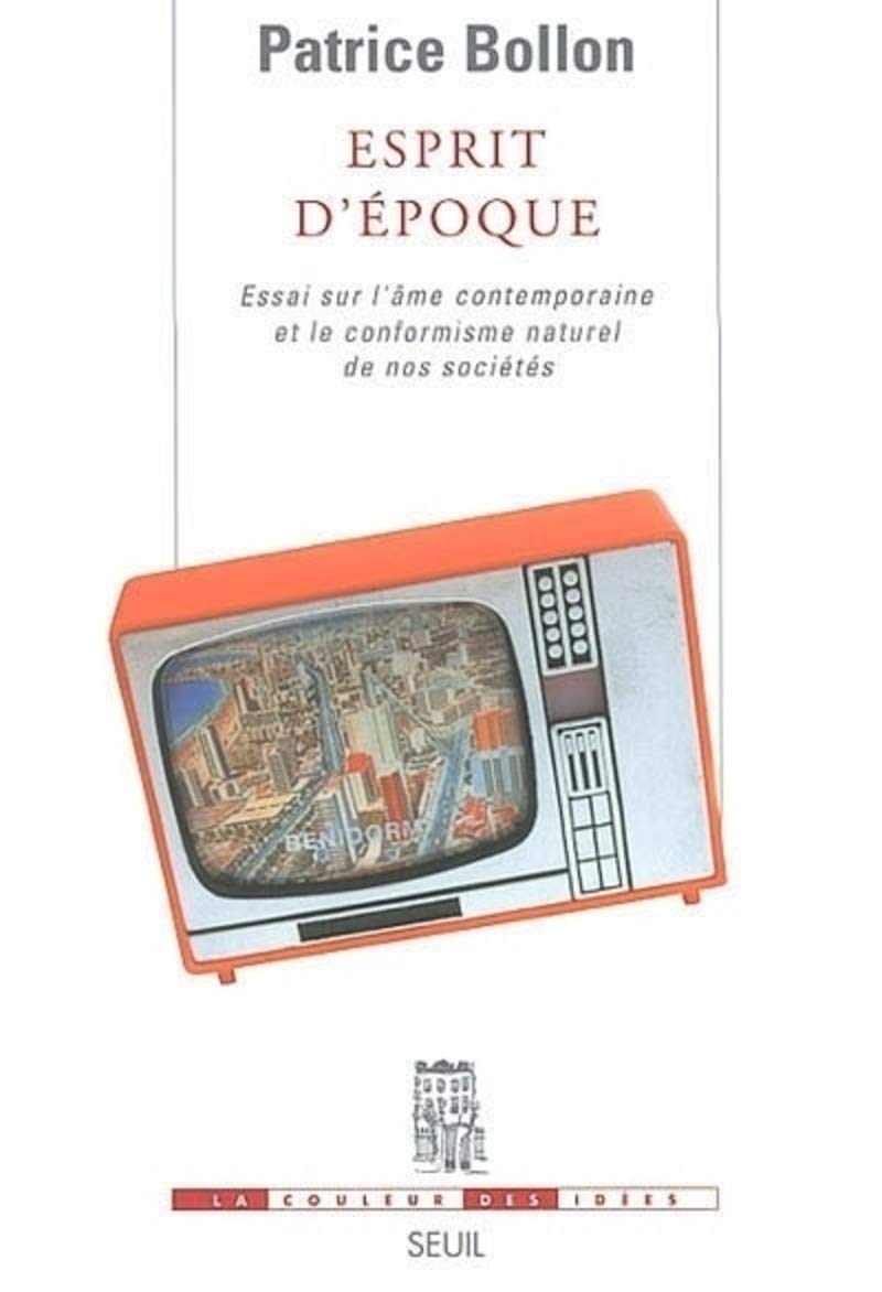 Esprit d'époque : Essai sur l'âme contemporaine et le conformisme naturel de nos sociétés 9782020133678