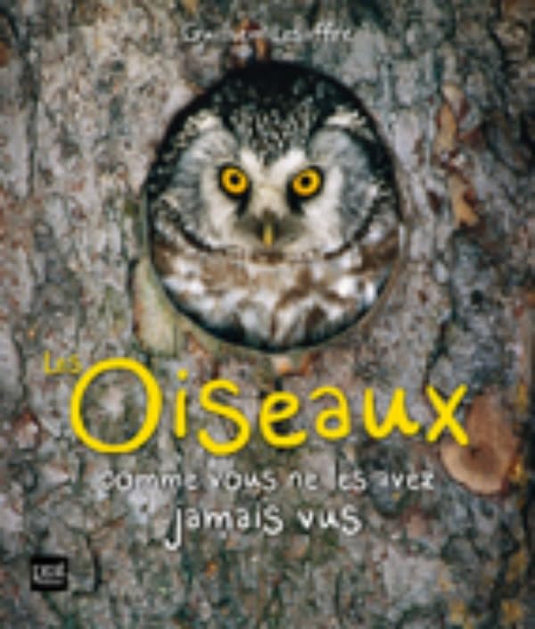 Les oiseaux comme vous ne les avez jamais vus 9782809505344
