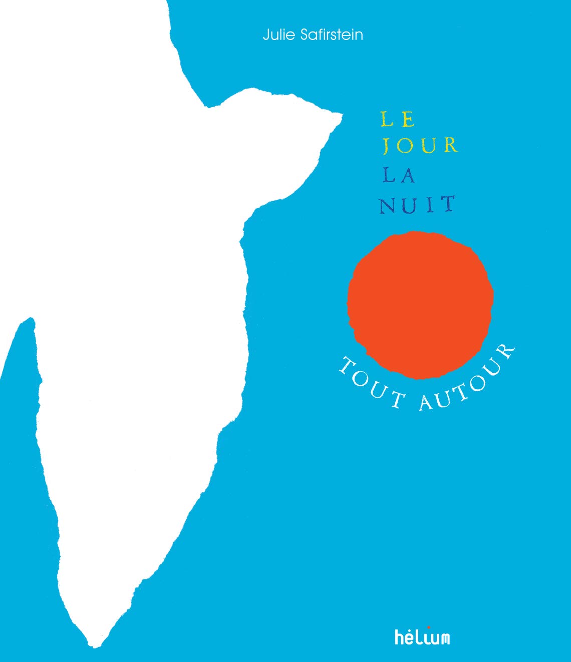 Le Jour, la nuit, tout autour 9782330034856