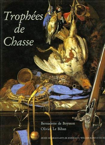 Trophées de Chasse - Musée des Beaux Arts de la ville de Bordeaux / William Blake and Co, 1991