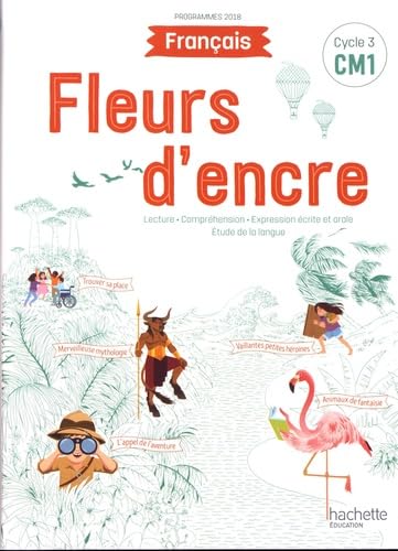 Fleurs d'encre Français CM1 - Livre élève - Edition 2020 9782017872597