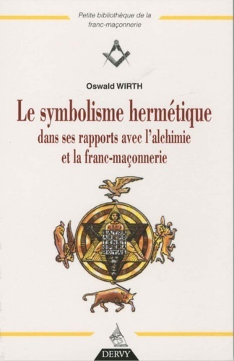 Le symbolisme hermétique dans ses rapports avec l'alchimie et la franc-maçonnerie 9782844546050