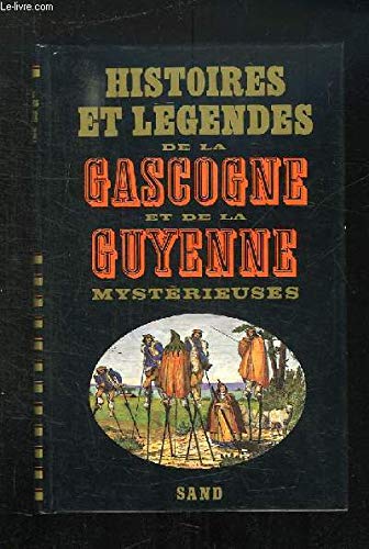 Histoires et légendes de la Gascogne et de la Guyenne mystérieuses 9782710703631