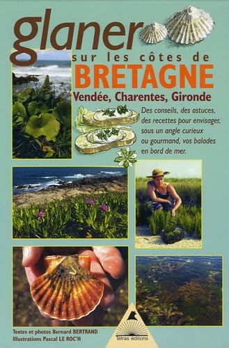 Glaner en Bretagne : Et sur les côtes de Vendée, Charentes et Gironde 9782915031294