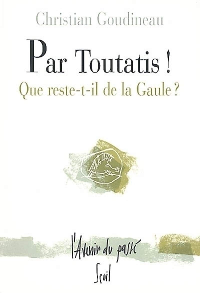 Par Toutatis la belle querelle ! : que reste-t-il de la Gaule ? 9782020385480