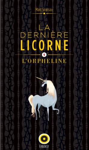 La dernière licorne, l'orpheline 9782357541238