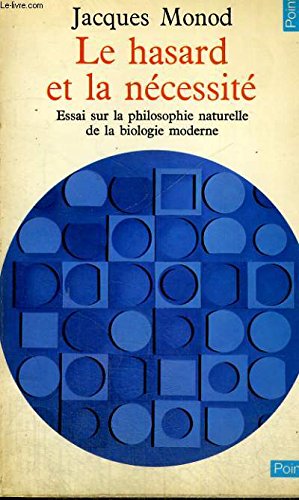 Le hasard et la necessite - essai sur la philosophie naturelle de la biologie moderne - collection points sciences 43 9782080709035