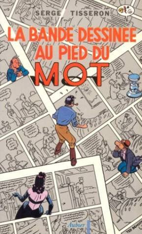 La Bande dessinée au pied du mot: Baudoin, Bignon, Bilal, Franquin, Jacobs, Loisel et Le Tendre, Loustal, Manara, Margerin, Taffin 9782700728279