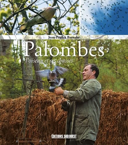 Palombes, L'Oiseau Et Ses Chasses 9782817700588