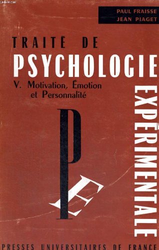 Traite de psychologie experimentale - volume v - motivation emotion et personnalite