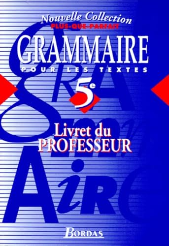 Grammaire pour les textes : 5e. Livret du professeur 9782040285913