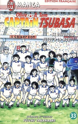Olive et Tom, Captain Tsubasa, tome 33 : Se défendre jusqu'à la mort ! 9782290318249