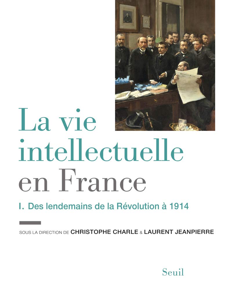 La Vie intellectuelle en France - Tome 1: Des lendemains de la Révolution à 1914 9782021081381