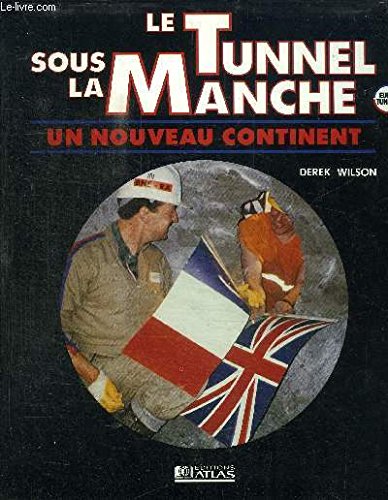 Le tunnel sous la Manche: Un nouveau continent 9782731209983