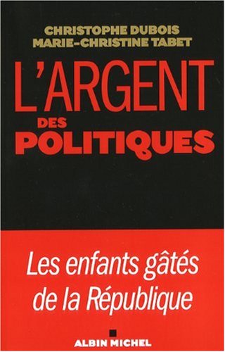 L'Argent des politiques: Les enfants gâtés de la République 9782226192967