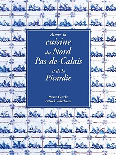 Aimer la cuisine du Nord-Pas-de-Calais et de la Picardie 9782737330490