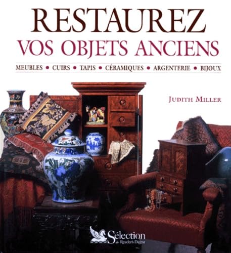 Restaurez Vos Objets Anciens. Guide Illustre Etape Par Etape 9782709809856