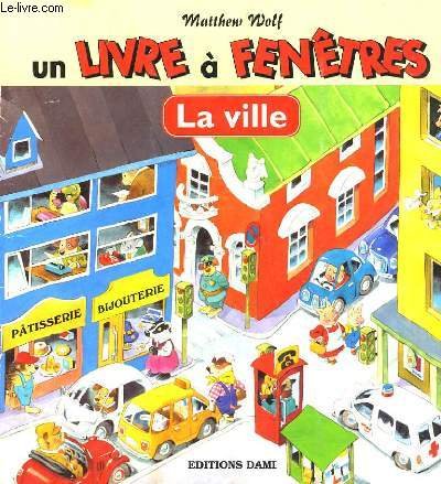 La ville (Un livre à fenêtres) 9782841601493