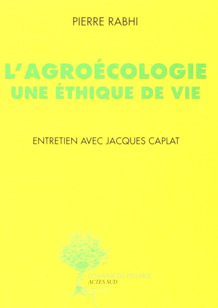 L'Agroécologie, une éthique de vie: Entretien avec Jacques Caplat 9782330056469