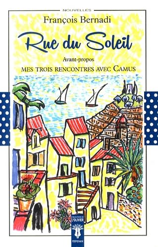 Rue du Soleil: Nouvelles précédées de Mes trois rencontres avec Camus 9782908866445