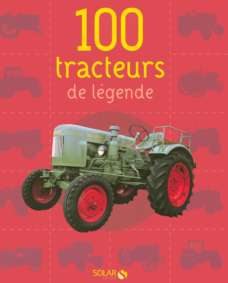 100 TRACTEURS DE LEGENDE 9782263046476